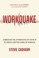 Workquake: Embracing the Aftershocks of Covid-19 to Create a Better Model of Working