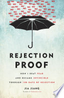 Rejection Proof, How I Beat Fear and Became Invincible Through 100 Days of Rejection