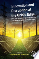 Innovation and Disruption at the Grid’s Edge, How distributed energy resources are disrupting the utility business model