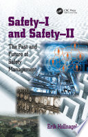 Safety-I and Safety-II, The Past and Future of Safety Management