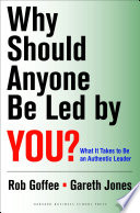 Why Should Anyone Be Led by You?, What It Takes To Be An Authentic Leader