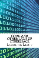 Code, And Other Laws of Cyberspace