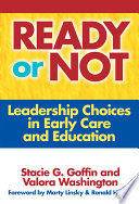 Ready or Not, Leadership Choices in Early Care and Education