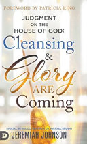 Judgment on the House of God, Cleansing and Glory are Coming