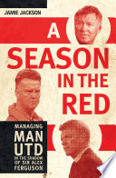 A Season in the Red, Managing Man UTD in the shadow of Sir Alex Ferguson