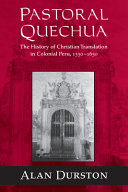 Pastoral Quechua, The History of Christian Translation in Colonial Peru, 1550-1650