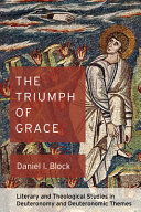 The Triumph of Grace, Literary and Theological Studies in Deuteronomy and Deuteronomic Themes