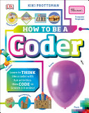 How to Be a Coder, Learn to Think like a Coder with Fun Activities, then Code in Scratch 3.0 Online