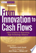 From Innovation to Cash Flows, Value Creation by Structuring High Technology Alliances