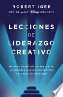 Lecciones de liderazgo creativo, Mi gran aventura al frente de la empresa que ha convertido la magia en realidad