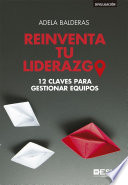 Reinventa tu liderazgo, 12 claves para gestionar equipos