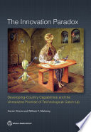 The Innovation Paradox, Developing-Country Capabilities and the Unrealized Promise of Technological Catch-Up