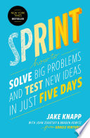 Sprint, How to Solve Big Problems and Test New Ideas in Just Five Days