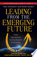 Leading from the Emerging Future, From Ego-System to Eco-System Economies