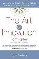 The Art of Innovation, Lessons in Creativity from IDEO, America’s Leading Design Firm