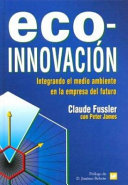 Eco-Innovación. Integrando el medio ambiente en la empresa del futuro, ́