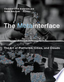 The Metainterface, The Art of Platforms, Cities, and Clouds