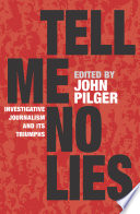 Tell Me No Lies, Investigative Journalism and its Triumphs
