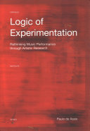 Logic of Experimentation, Reshaping Music Performance in and Through Artistic Research