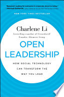 Open Leadership, How Social Technology Can Transform the Way You Lead
