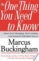 The One Thing You Need to Know, … About Great Managing, Great Leading, and Sustained Individual Success