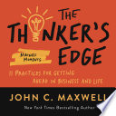 The Thinker’s Edge, 11 Practices for Getting Ahead in Business and Life