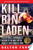 Kill Bin Laden, A Delta Force Commander’s Account of the Hunt for the World’s Most Wanted Man