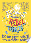 Good Night Stories for Rebel Girls: 100 Immigrant Women Who Changed the World