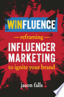 Winfluence, Reframing Influencer Marketing to Ignite Your Brand