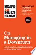 HBR’s 10 Must Reads on Managing in a Downturn, Expanded Edition (with bonus article “Preparing Your Business for a Post-Pandemic World” by Carsten Lund Pedersen and Thomas Ritter)