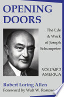 Opening Doors, The Life and Work of Joseph Schumpeter
