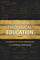 Leadership in Theological Education, Volume 3, Foundations for Faculty Development