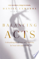 Balancing Acts, Unleashing the Power of Creativity in Your Life and Work