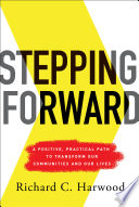 Stepping Forward, A Positive, Practical Path to Transform Our Communities and Our Lives