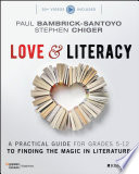 Love & Literacy, A Practical Guide to Finding the Magic in Literature (Grades 5-12)