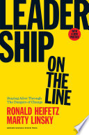 Leadership on the Line, With a New Preface, Staying Alive Through the Dangers of Change