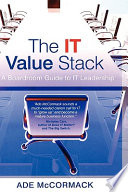 The IT Value Stack, A Boardroom Guide to IT Leadership