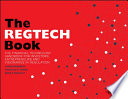 The REGTECH Book, The Financial Technology Handbook for Investors, Entrepreneurs and Visionaries in Regulation