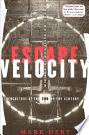 Escape Velocity, Cyberculture at the End of the Century