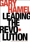 Leading the Revolution, How to Thrive in Turbulent Times by Making Innovation a Way of Life