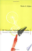 Of Bicycles, Bakelites, and Bulbs, Toward a Theory of Sociotechnical Change