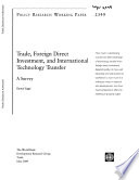 Trade, foreign direct investment, and international technology transfer : a survey