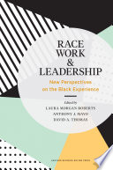 Race, Work, and Leadership, New Perspectives on the Black Experience
