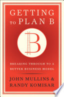 Getting to Plan B, Breaking Through to a Better Business Model