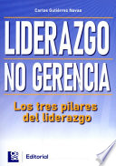 Liderazgo, no gerencia, Los tres pilares del liderazgo