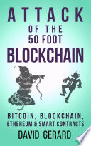 Attack of the 50 Foot Blockchain, Bitcoin, Blockchain, Ethereum & Smart Contracts