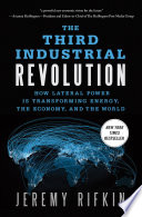The Third Industrial Revolution, How Lateral Power Is Transforming Energy, the Economy, and the World