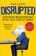 Disrupted, Ludicrous Misadventures in the Tech Start-up Bubble