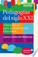 Pedagogías del siglo XXI, Alternativas para la innovación educativa