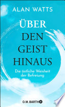 Über den Geist hinaus, Die östliche Weisheit der Befreiung